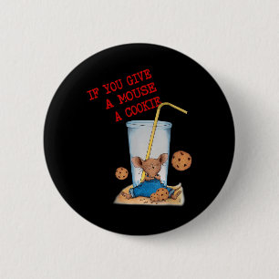 Funny If You Give Mouse A Cookie Costume Birthday 6 Cm Round Badge