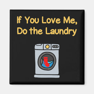 Funny If You Love Me Do Laundry Housework Dark Magnet