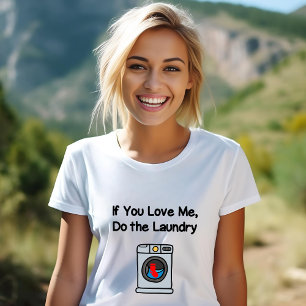 Funny If You Love Me Do Laundry Housework T-Shirt