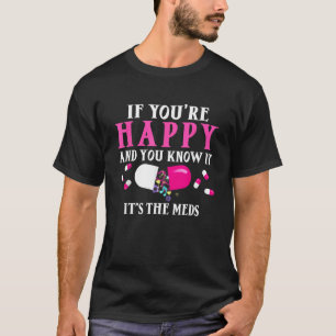 Funny If You re Happy And You Know It It s The Med T-Shirt