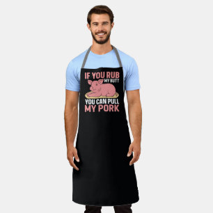 Funny If You Rub My Butt You Can Pull My Pork Apron