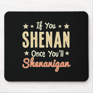 Funny If You Shenan Once You'll Shenanigan 1  Mouse Mat