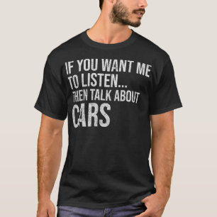 Funny If You Want Me To Listen Talk About s Humour T-Shirt