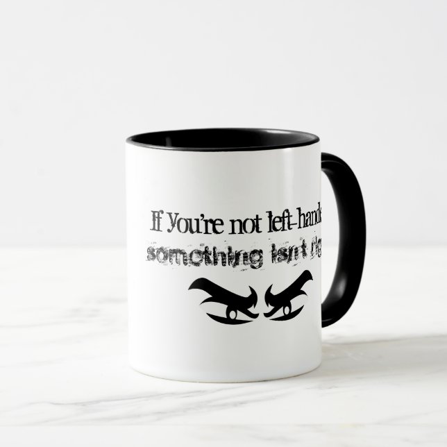 Funny If your not left-handed saying Mug (Front Right)