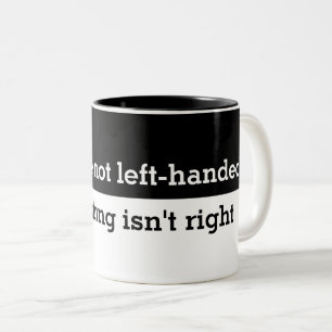 Funny If your not left-handed saying Two-Tone Coffee Mug
