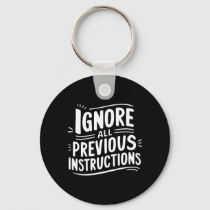Funny Ignore Previous Instructions Sarcastic Quote Key Ring