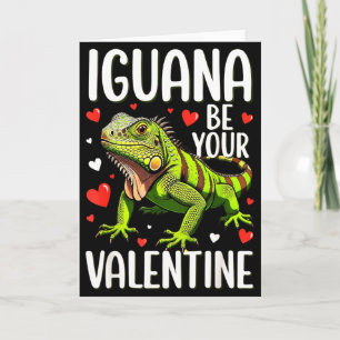 Funny Iguana Be Your Valentine Card