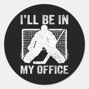 Funny I'll Be In My Office Ice Hockey Player Goali Classic Round Sticker