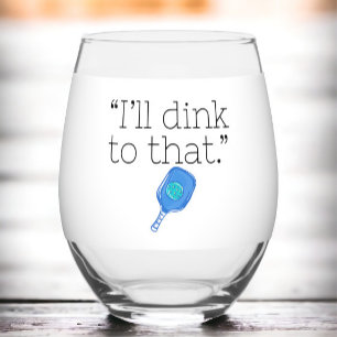 Funny I'll Dink to That Pickleball Paddle & Ball  Stemless Wine Glass