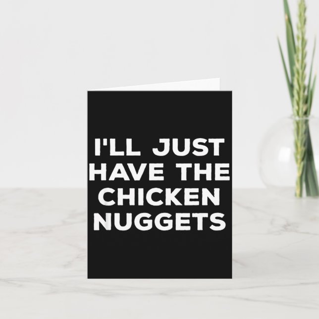 Funny I'll Just Have The Chicken Nuggets  Card (Front)