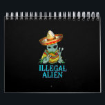 Funny Illegal Alien Cool Mexican Eating Taco Food Calendar<br><div class="desc">Funny Illegal Alien Cool Mexican Eating Taco Food</div>