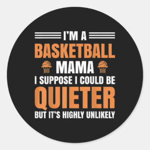 Funny I'm A Basketball Mama Basketball Mum Lover G Classic Round Sticker