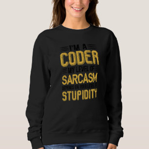 Funny I'm A Coder My Level Of Sarcasm Depends On Y Sweatshirt