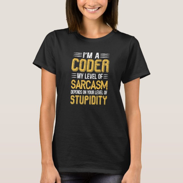 Funny I'm A Coder My Level Of Sarcasm Depends On Y T-Shirt (Front)