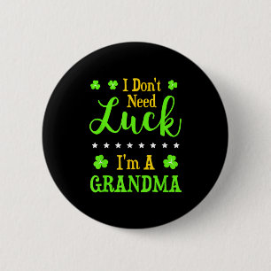 Funny I'm A Grandma I Don't Need Luck Granny 6 Cm Round Badge