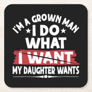 Funny I'm A Grown Man I Do What My Daughter Wants Square Paper Coaster