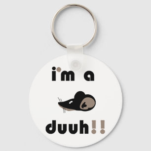 funny i'm a mousee duuh!! key ring
