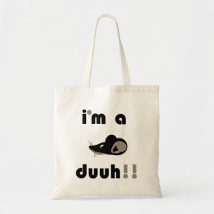 funny i'm a mousee duuh!! tote bag