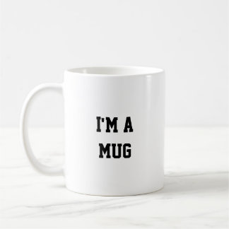 Funny I'm a mug, Mug