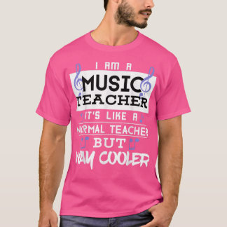 Funny Im A Music Teacher Way Cooler  For Men Women T-Shirt