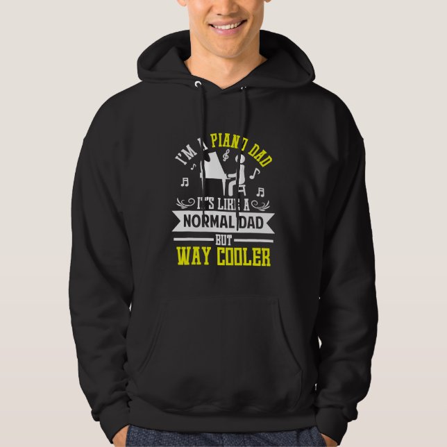Funny Im A Piano Dad But Way Cooler  Fathers Day Hoodie (Front)