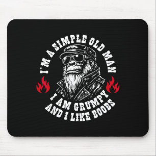 Funny Im A Simple Old Man I Am Grumpy and I Like Mouse Mat