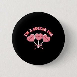 Funny I'm A Sucker For My Patients Inclusion Slp V 6 Cm Round Badge