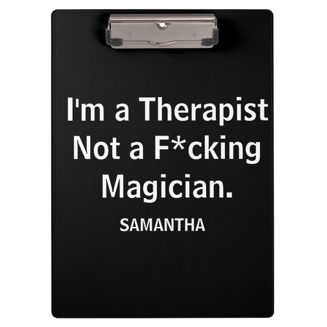 Funny I'm a Therapist Not a F*cking Magician  Clipboard (Front)