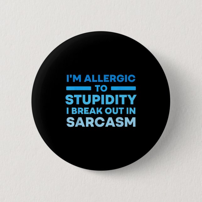 Funny I'm Allergic To Studity I Break Out In Sarca 6 Cm Round Badge (Front)
