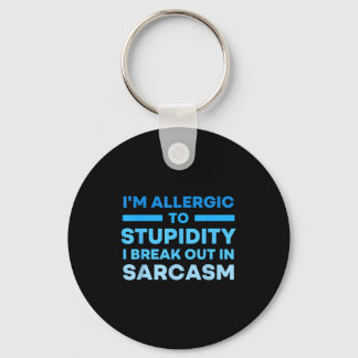 Funny I'm Allergic To Studity I Break Out In Sarca Key Ring