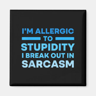 Funny I'm Allergic To Studity I Break Out In Sarca Magnet