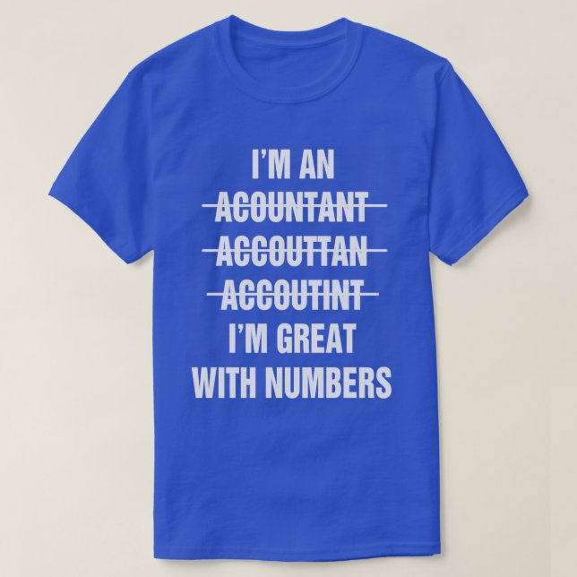 Funny Im an Accountant Ix27m Great With Numbers T-Shirt (Design Front)