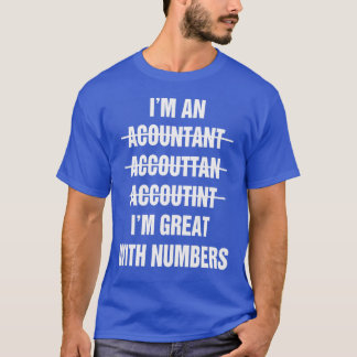 Funny Im an Accountant Ix27m Great With Numbers T-Shirt