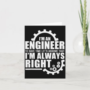 Funny I'm An Engineer Always Right  Card