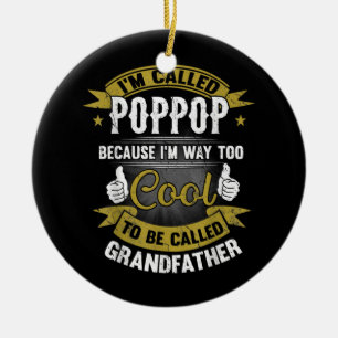 Funny I'm Called Poppop To Cooler To Be Called Ceramic Tree Decoration