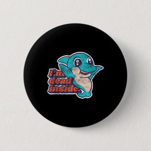 Funny Im Dead Inside Mental Health Awareness Dolph 6 Cm Round Badge
