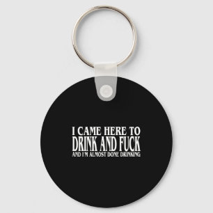 Funny I'm Drinking Came Here I Almost Done Drink Key Ring