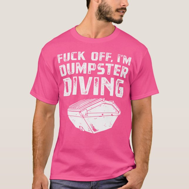 Funny Im Dumpster Diving Salvaging Trash Diver T-Shirt (Front)