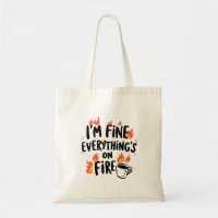 Funny "I'm Fine Everything's On Fire"