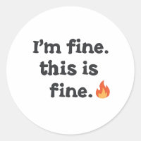 Funny "I'm Fine This is Fine" Quote