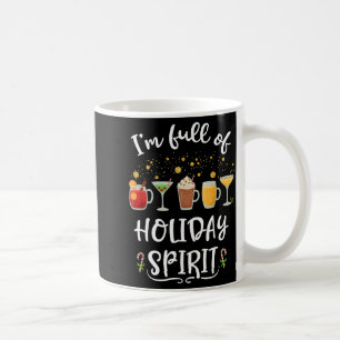 Funny I'm Full Of Holiday Srit Christmas Drinking Coffee Mug