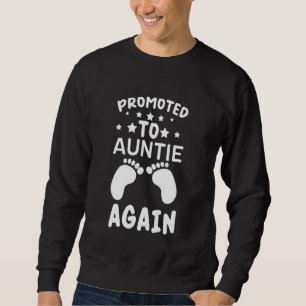 Funny I'm Going to Be An Aunt Again Promoted to Au Sweatshirt