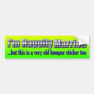 Funny - I'm Happily Married Bumper Sticker