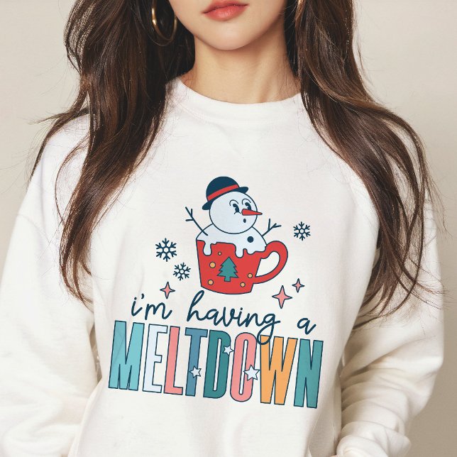 Funny I'm Having A Meltdown Snowman Winter Sweatshirt (Creator Uploaded)