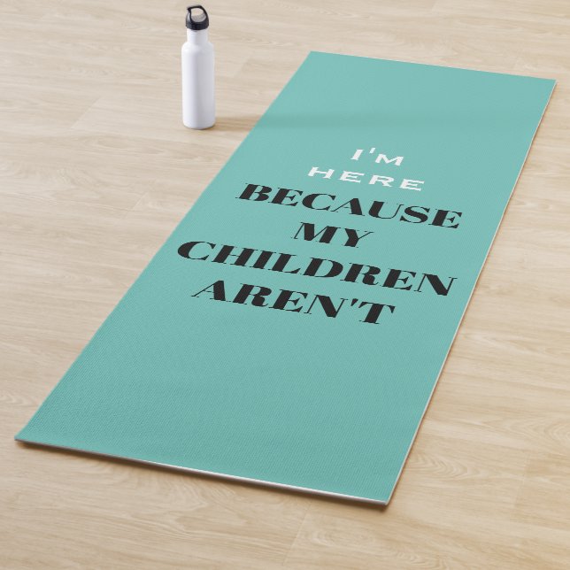 Funny I'm Here Because My Children Aren't Mum Yoga Mat (In Situ)