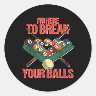 Funny Im Here Break Your Cue Ll Billiards Player Classic Round Sticker