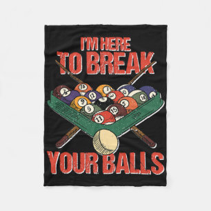 Funny Im Here Break Your Cue Ll Billiards Player  Fleece Blanket