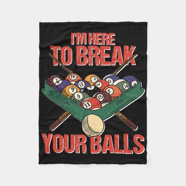 Funny Im Here Break Your Cue Ll Billiards Player  Fleece Blanket (Front)