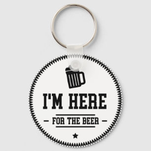 Funny I'm Here for the Beer Keychain