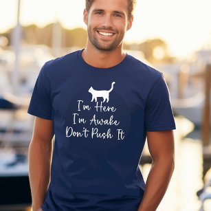 Funny I'm Here I'm Awake Don't Push It Stay Wide T-Shirt